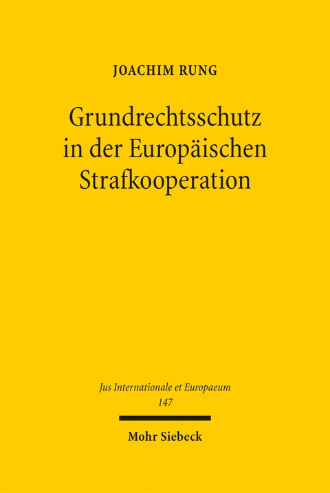 Grundrechtsschutz in der Europ&auml;ischen Strafkooperation - Joachim Rung