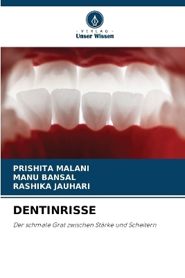 Dentinrisse - PRISHITA MALANI, Manu Bansal, RASHIKA JAUHARI
