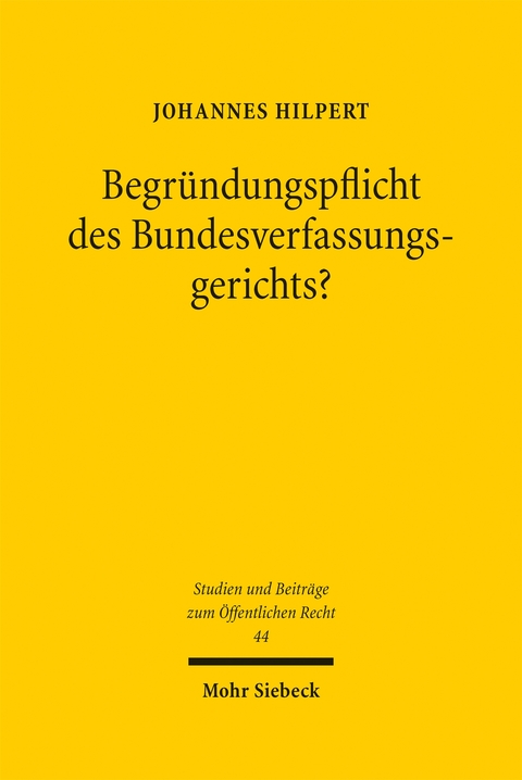 Begr&uuml;ndungspflicht des Bundesverfassungsgerichts? - Johannes Hilpert