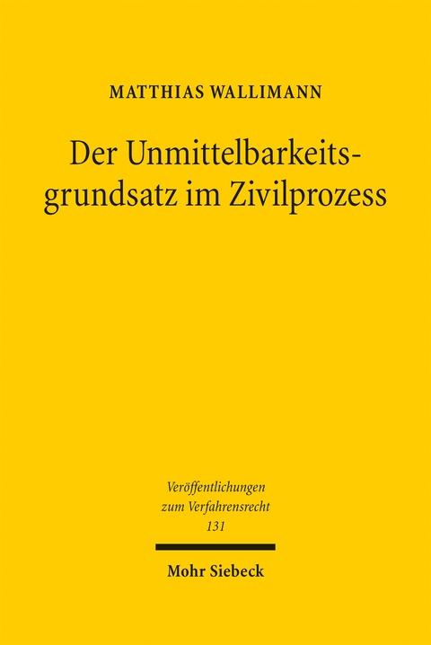 Der Unmittelbarkeitsgrundsatz im Zivilprozess - Matthias Wallimann