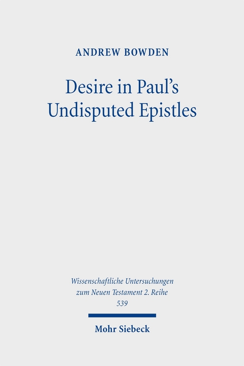 Desire in Paul's Undisputed Epistles - Andrew Bowden