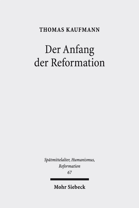 Der Anfang der Reformation - Thomas Kaufmann