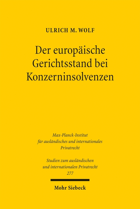 Der europ&auml;ische Gerichtsstand bei Konzerninsolvenzen - Ulrich M. Wolf