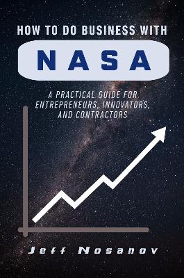 How to Do Business with NASA - Jeff Nosanov
