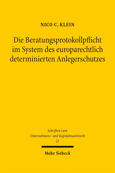 Die Beratungsprotokollpflicht im System des europarechtlich determinierten Anlegerschutzes - Nico C. Klein