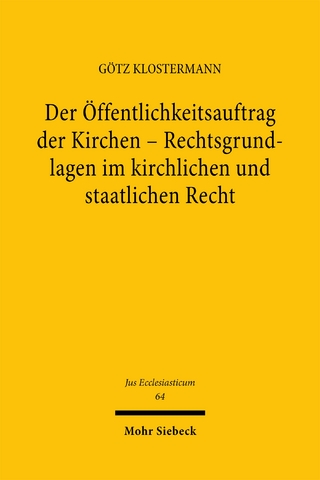 Der Öffentlichkeitsauftrag der Kirchen - Rechtsgrundlagen im kirchlichen und staatlichen Recht