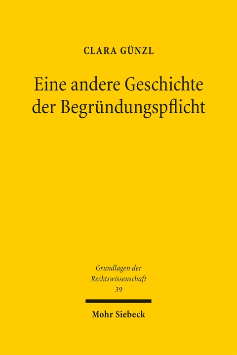 Eine andere Geschichte der Begr&uuml;ndungspflicht - Clara G&uuml;nzl