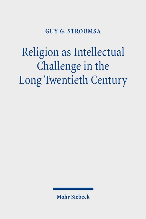 Religion as Intellectual Challenge in the Long Twentieth Century - Guy G. Stroumsa