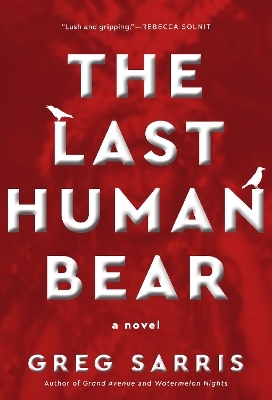 The Last Human Bear - Greg Sarris