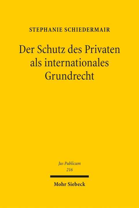 Der Schutz des Privaten als internationales Grundrecht - Stephanie Schiedermair