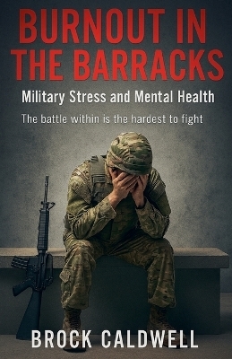 Burnout in the Barracks