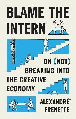 Blame the Intern - Alexandre Frenette