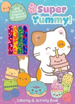 Super Yummy! Coloring & Activity Book with 4 Confetti Crayons and 50+ Stickers -  Editors of Silver Dolphin Books