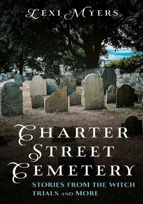 Charter Street Cemetery - Lexi Myers