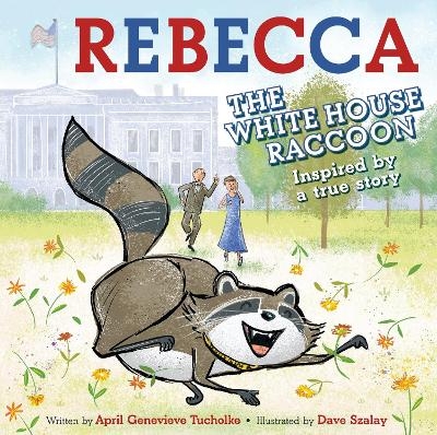 Rebecca the White House Raccoon - April Genevieve Tucholke, DAVE SZALAY