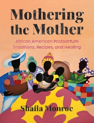 Mothering the Mother - Shafia Monroe