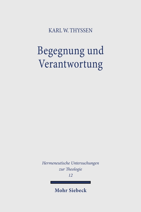 Begegnung und Verantwortung - Karl W Thyssen