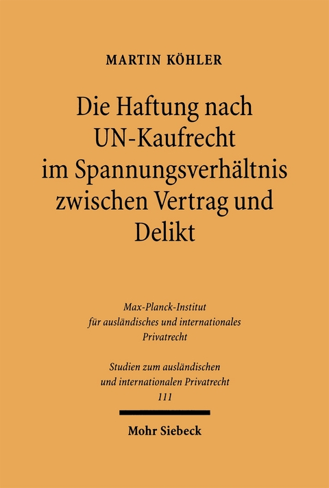 Die Haftung nach UN-Kaufrecht im Spannungsverh&auml;ltnis zwischen Vertrag und Delikt - Martin K&ouml;hler