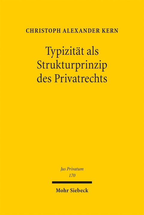 Typizit&auml;t als Strukturprinzip des Privatrechts - Christoph A. Kern
