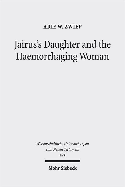 Jairus's Daughter and the Haemorrhaging Woman - Arie W. Zwiep