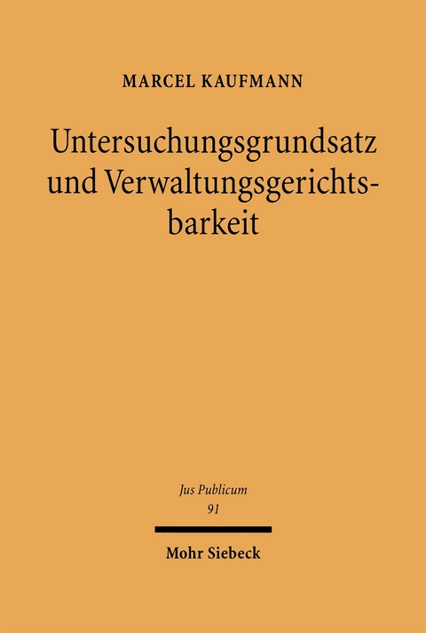 Untersuchungsgrundsatz und Verwaltungsgerichtsbarkeit - Marcel Kaufmann