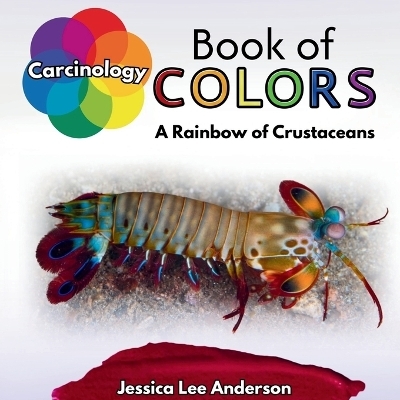 Carcinology Book of Colors - Jessica Lee Anderson
