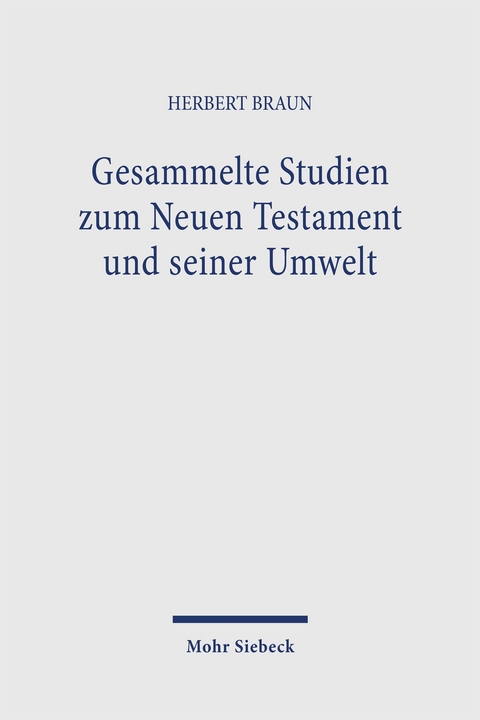 Gesammelte Studien zum Neuen Testament und seiner Umwelt - Herbert Braun