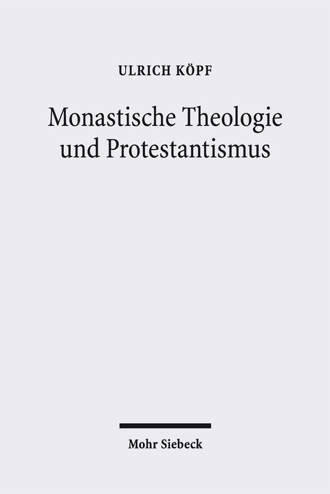 Monastische Theologie und Protestantismus - Ulrich K&ouml;pf