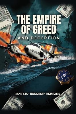 The Empire of Greed & Deception - Maryjo Buscemi-Timmons