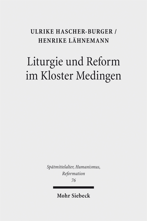 Liturgie und Reform im Kloster Medingen - Ulrike Hascher-Burger, Henrike Lähnemann