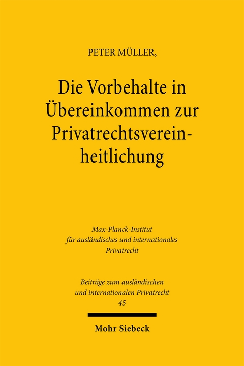 Die Vorbehalte in Übereinkommen zur Privatrechtsvereinheitlichung - Peter Müller