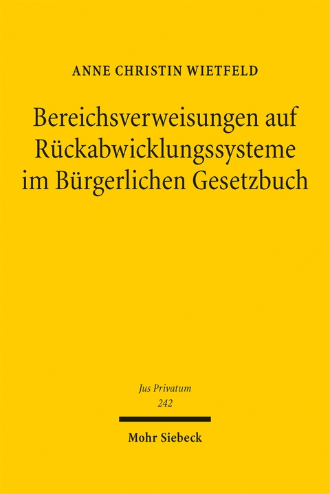 Bereichsverweisungen auf Rückabwicklungssysteme im Bürgerlichen Gesetzbuch - Anne Christin Wietfeld