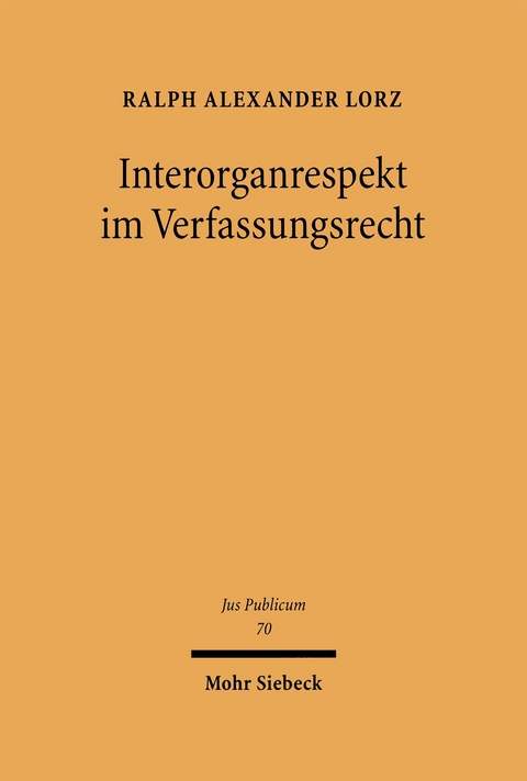 Interorganrespekt im Verfassungsrecht - Ralph A. Lorz