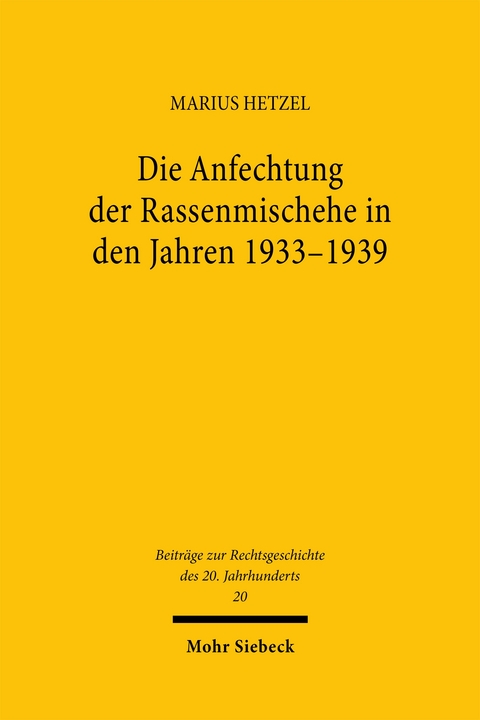 Die Anfechtung der Rassenmischehe in den Jahren 1933-1939 - Marius Hetzel