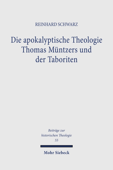 Die apokalyptische Theologie Thomas Müntzers und der Taboriten - Reinhard Schwarz