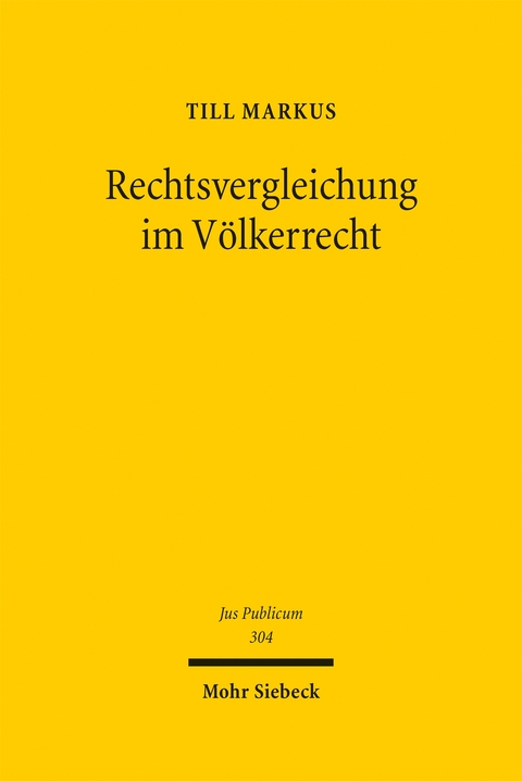 Rechtsvergleichung im Völkerrecht - Till Markus
