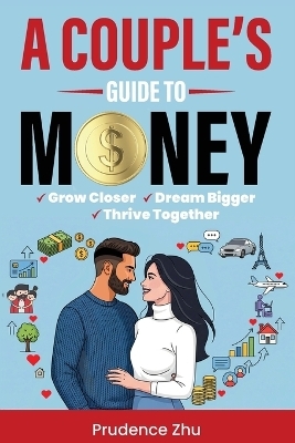 A Couple's Guide to Money - Prudence Zhu