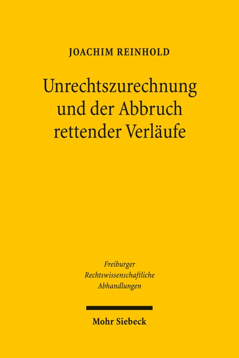 Unrechtszurechnung und der Abbruch rettender Verläufe - Joachim Reinhold
