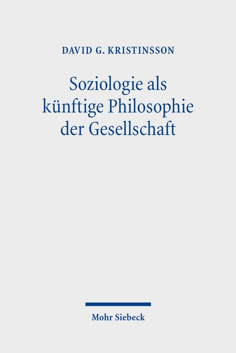 Soziologie als k&uuml;nftige Philosophie der Gesellschaft - David G. Kristinsson