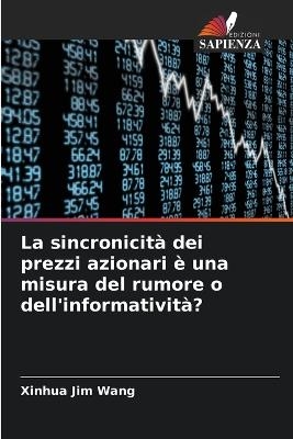 La sincronicit&agrave; dei prezzi azionari &egrave; una misura del rumore o dell'informativit&agrave;? - Xinhua Jim Wang
