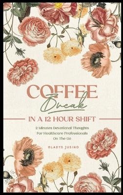 Coffee Break in a 12-Hour Shift - Gladys Jusino