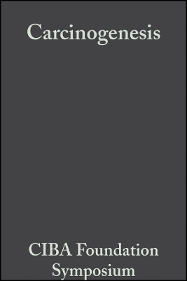 Ciba Foundation Symposium – Carcinogenesis – Mechanisms of Action