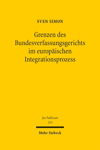 Grenzen des Bundesverfassungsgerichts im europäischen Integrationsprozess