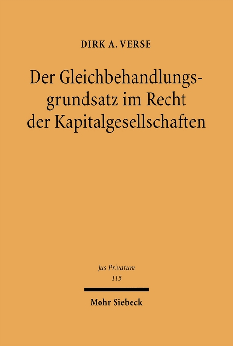 Der Gleichbehandlungsgrundsatz im Recht der Kapitalgesellschaften - Dirk A. Verse