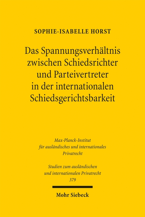Das Spannungsverhältnis zwischen Schiedsrichter und Parteivertreter in der internationalen Schiedsgerichtsbarkeit - Sophie-Isabelle Horst