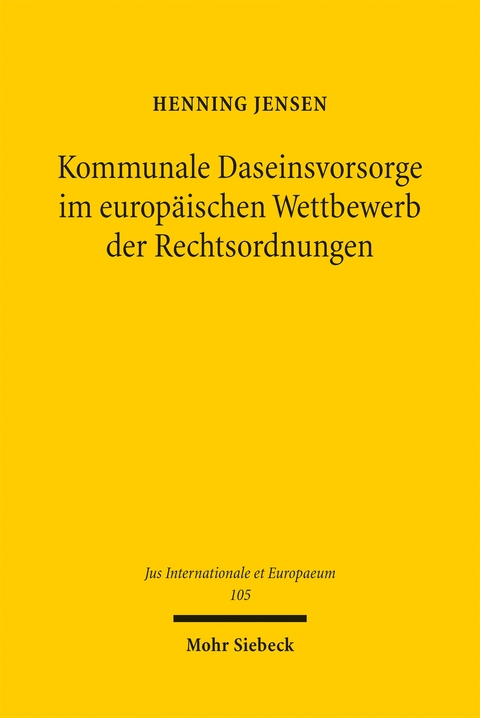 Kommunale Daseinsvorsorge im europ&auml;ischen Wettbewerb der Rechtsordnungen - Henning Jensen