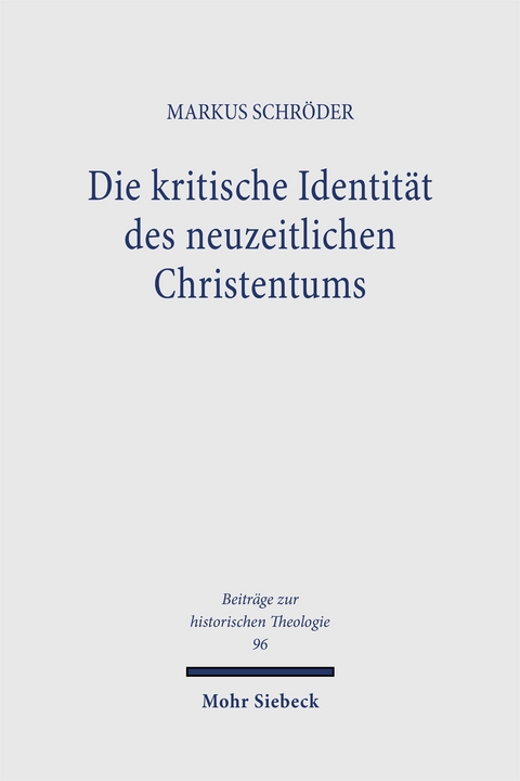 Die kritische Identität des neuzeitlichen Christentums - Markus Schröder