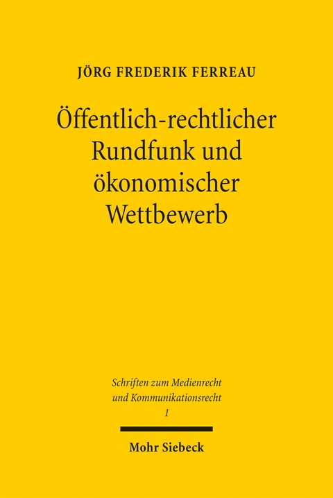 &Ouml;ffentlich-rechtlicher Rundfunk und &ouml;konomischer Wettbewerb - J&ouml;rg Frederik Ferreau
