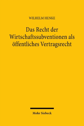 Das Recht der Wirtschaftssubventionen als öffentliches Vertragsrecht