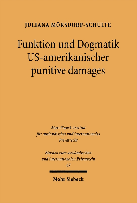 Funktion und Dogmatik US-amerikanischer punitive damages - Juliana Mörsdorf-Schulte